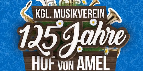 125 Jahre Kgl. MV Hof von Amel 