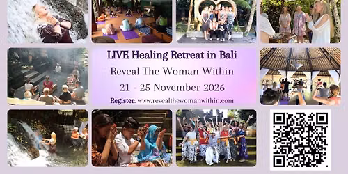Reveal The Woman Within Healing Retreat LIVE in Bali, Indonesia