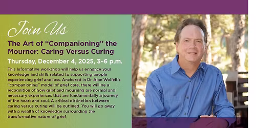 Grief Webinar - The Art of "Companioning" the Mourner: Caring Versus Curing