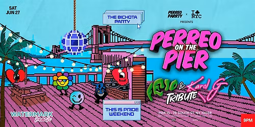 THE BICHOTA PARTY PERREO ON THE PIER  @ WATERMARK PIER 15 NYC