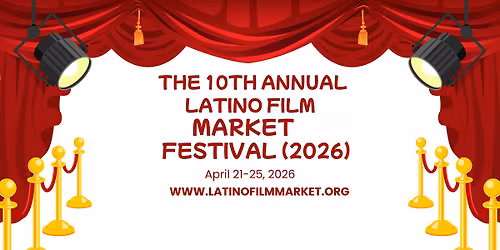 THE 10TH ANNUAL LATINO FILM MARKET FESTIVAL (2026) - DAY 3