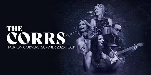 The Corrs, 'Talk On Corners' Summer 2025 Tour