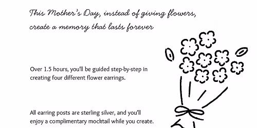 Mother\u2019s Day Flower Earrings Workshop!