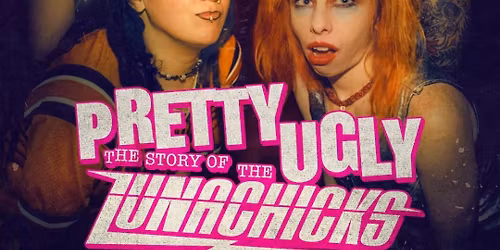 PRETTY UGLY: THE STORY OF THE LUNACHICKS - Philly Premiere at PhilaMOCA