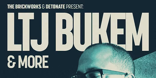 Detonate x The Brickworks: LTJ BUKEM