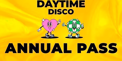 Daytime Disco Annual Pass