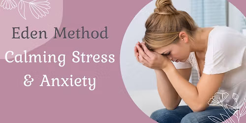The Eden Method - Calming Stress & Anxiety for the Holidays