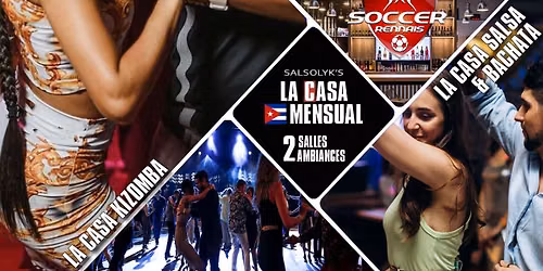 Soir\u00e9e Salsa\/Bachata\/Kizomba "La Casa Mensual" (2 salles \/ 2 ambiances)
