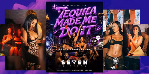 TEQUILA MADE ME DO IT | LABOR DAY WKND  | FREE ENTRY UNTIL 12AM