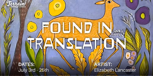 Found in Translation | Elizabeth Lancaster | Sept 4th - Sept 26th