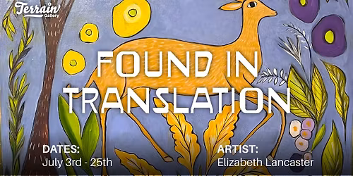Found in Translation | Elizabeth Lancaster | Sept 4th - Sept 26th