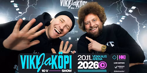 Viki ja K\u00f6pi: VIKI & K\u00d6PI 10V SHOW, Veikkaus Arena, Helsinki 20.11.2026 