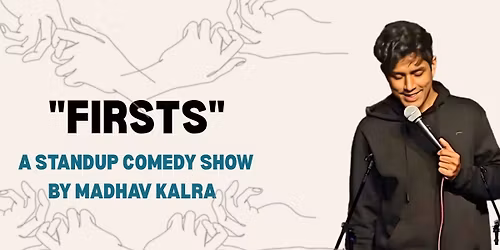 FIRSTS- A STANDUP COMEDY SOLO BY MADHAV KALRA