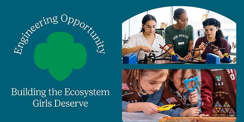 State of the Girl: Engineering Opportunity - Building the Ecosystem Girls Deserve