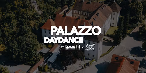 [push] x Sunset Affairs Palazzo DAYDANCE @ PALAST Hohenems on a Holiday