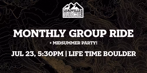 Leadville Race Series July Group Ride + Midsummer Party