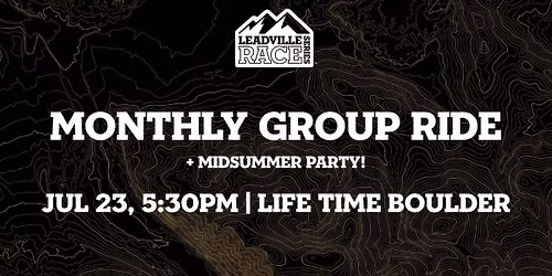 Leadville Race Series July Group Ride + Midsummer Party