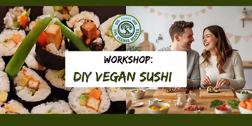 WORKSHOP: \ud83c\udf71 DIY VEGAN SUSHI \ud83c\udf63