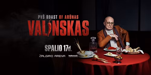 PV\u0160 Roast Of Ar\u016bnas Valinskas