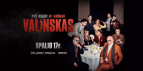 PV\u0160 Roast Of Ar\u016bnas Valinskas