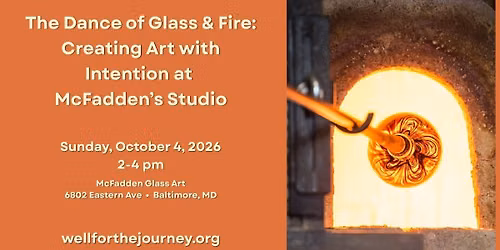 The Dance of Glass & Fire: Creating Art with Intention at McFadden\u2019s Studio (In-Person Program)