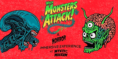 WHEN MONSTERS ATTACK (Immersive Experience and Tribute Art Show) Sept Dates