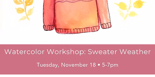 CLASS: Watercolor Workshop - Sweater Weather