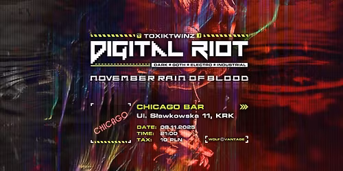 DIGITAL RIOT \/\/ dark goth electro industrial \/\/ 08.11 \/\/ Chicago Bar \/\/ Krak\u00f3w [ZMIANA MIEJSCA]