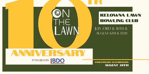 On The Lawn  powered by BDO 10th Anniversary — Kelowna Lawn Bowling Club