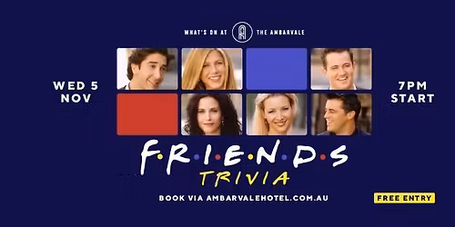Friends Themed Trivia | The Ambarvale Hotel