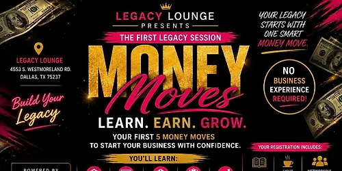 Legacy Session Money Moves Business & Financial Literacy Workshop
