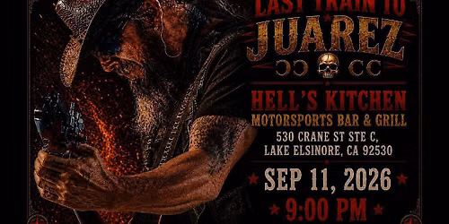 Last Train to Juarez at Hell's Kitchen Motorsports Bar & Grill Lake Elsinore, CA