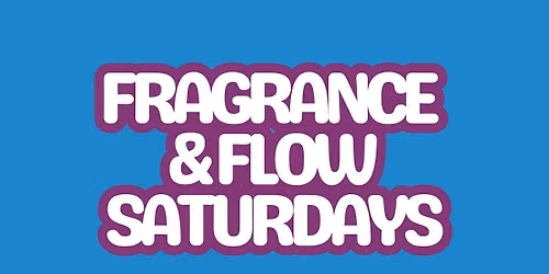 Fragrance & Flow Saturdays
