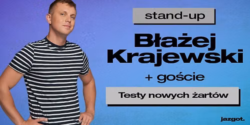 WARSZAWA - Stand-up: B\u0142a\u017cej Krajewski - Testy nowych \u017car\u00f3w.