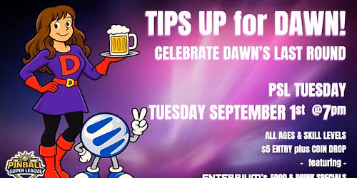 PSL TUESDAY @ ENTERRIUM - TIPS UP for DAWN! -> CELEBRATE DAWN'S LAST ROUND