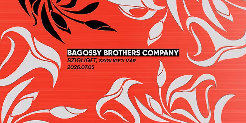 SOLD OUT! - Bagossy Brothers Company \/\/ Szigligeti v\u00e1r