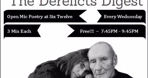 The Derelicts Digest Open Mic Poetry Live at Six Twelve