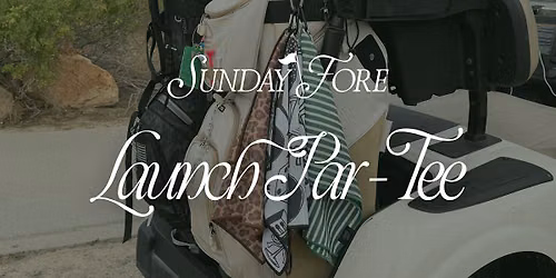 Sunday Fore Launch Par-Tee