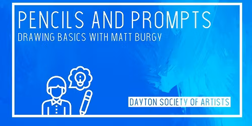 Pencil and Prompts, Drawing Basics with Matt Burgy