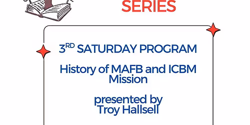 \u201cFrom Planes to Missiles and Beyond: A History of Malmstrom AFB\u201dpresented by Troy Hallsell