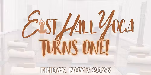 EAST HALL YOGA TURNS ONE!!!