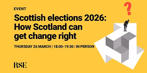 Scottish elections 2026: How Scotland can get change right | In person