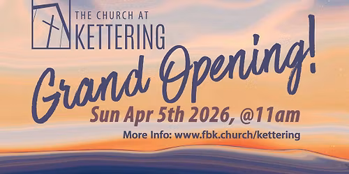 Grand Opening - The Church at Kettering