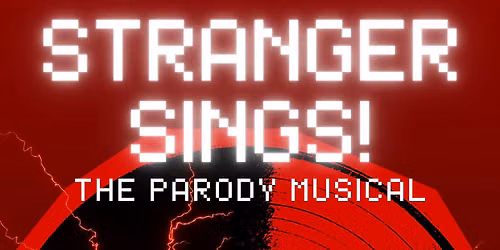 Stranger Sings! The Parody Musical