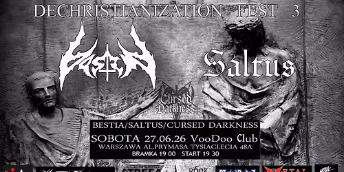 DECHRISTIANIZATION FEST 3 :  BESTIA \/ SALTUS \/ CURSED DARKNESS I Warszawa @VooDoo