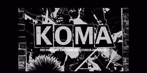 KOMA \u2022Post-Punk\u2022Gothic\u202280s\u2022Wave\u2022 Independent\u2022