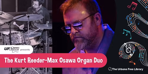 UFLive! presents the Kurt Reeder-Max Osawa Organ Duo