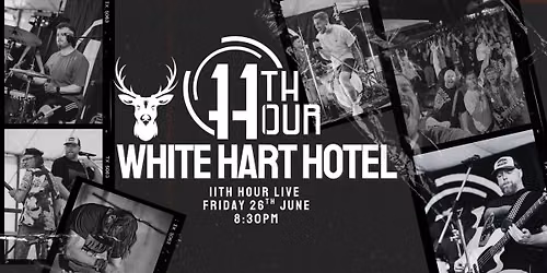 11th Hour Live @ The White Hart Hotel