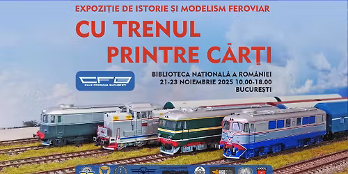 CU TRENUL PRINTRE CARTI - EXPOZITIE DE ISTORIE SI MODELISM FEROVIAR