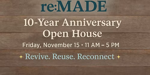 \ud83c\udf89 Anchorage re:MADE 10-Year Anniversary Open House